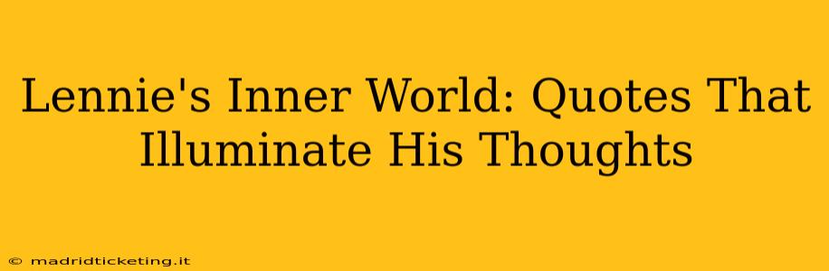 Lennie's Inner World: Quotes That Illuminate His Thoughts