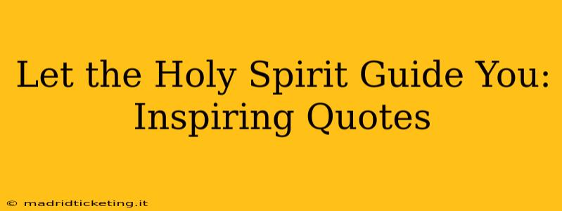 Let the Holy Spirit Guide You: Inspiring Quotes