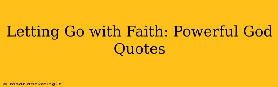 Letting Go with Faith: Powerful God Quotes