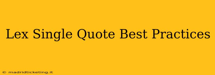 Lex Single Quote Best Practices