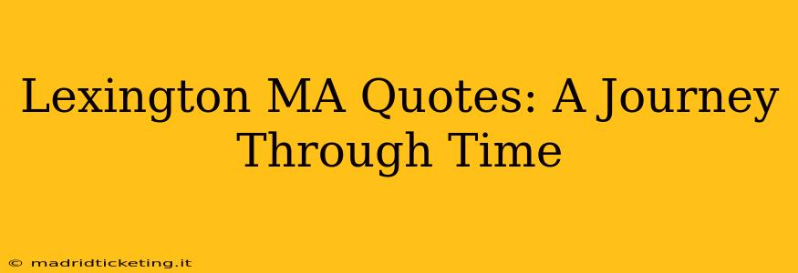 Lexington MA Quotes: A Journey Through Time