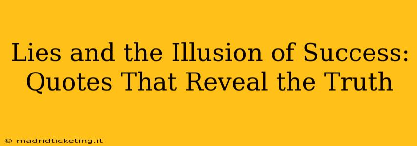 Lies and the Illusion of Success: Quotes That Reveal the Truth
