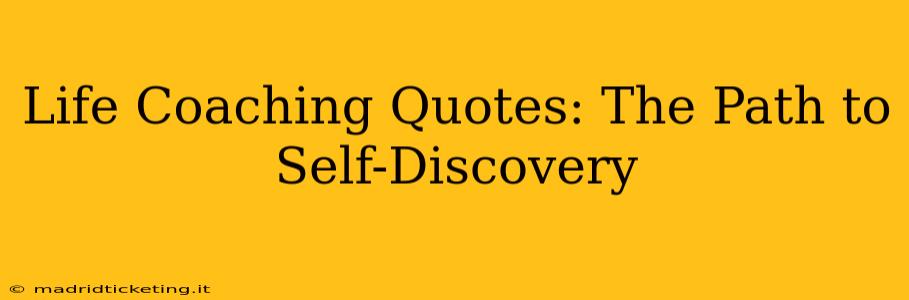 Life Coaching Quotes: The Path to Self-Discovery