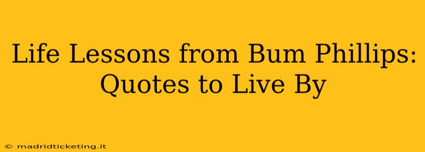 Life Lessons from Bum Phillips: Quotes to Live By