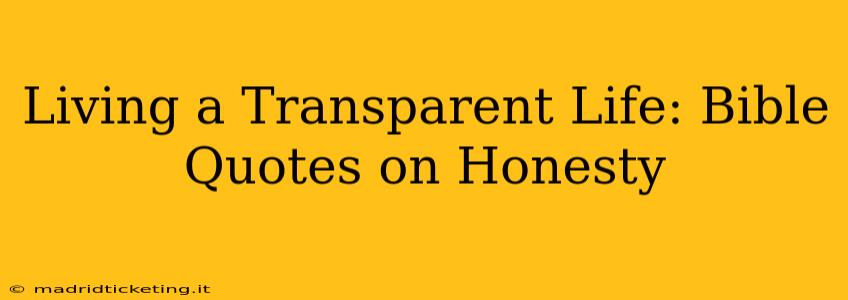 Living a Transparent Life: Bible Quotes on Honesty