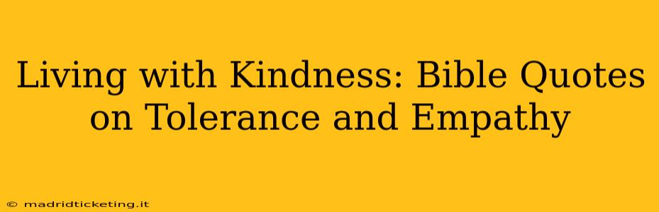 Living with Kindness: Bible Quotes on Tolerance and Empathy