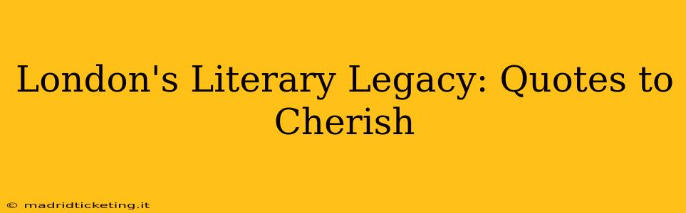 London's Literary Legacy: Quotes to Cherish