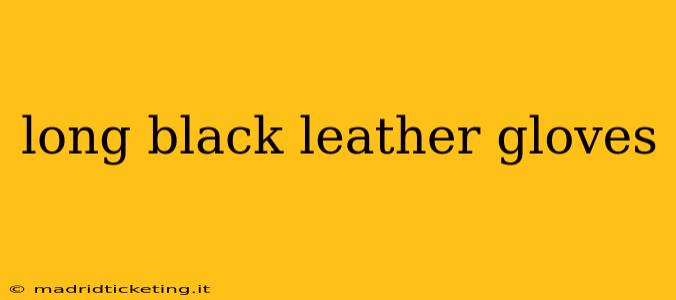 long black leather gloves