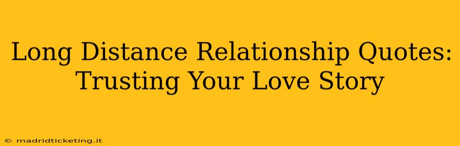 Long Distance Relationship Quotes: Trusting Your Love Story