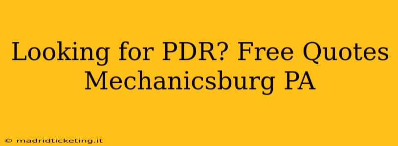 Looking for PDR? Free Quotes Mechanicsburg PA