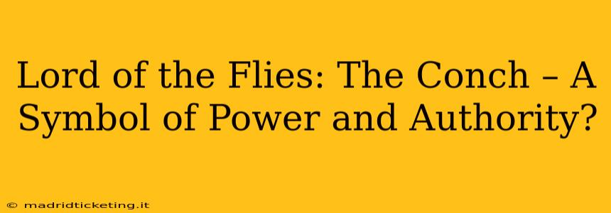 Lord of the Flies: The Conch – A Symbol of Power and Authority?