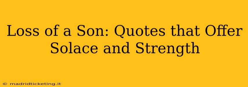 Loss of a Son: Quotes that Offer Solace and Strength