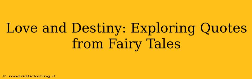 Love and Destiny: Exploring Quotes from Fairy Tales