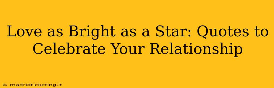 Love as Bright as a Star: Quotes to Celebrate Your Relationship