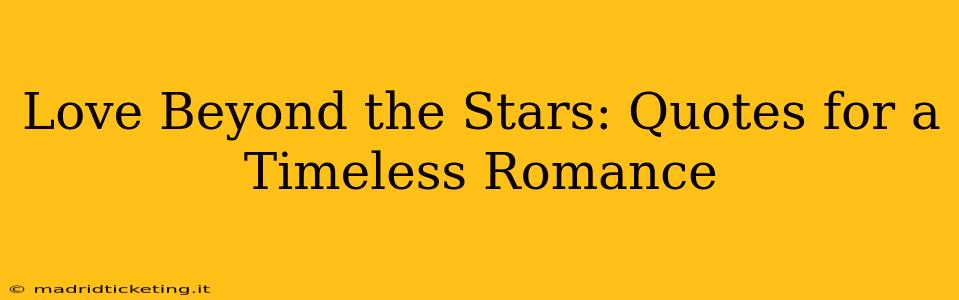 Love Beyond the Stars: Quotes for a Timeless Romance