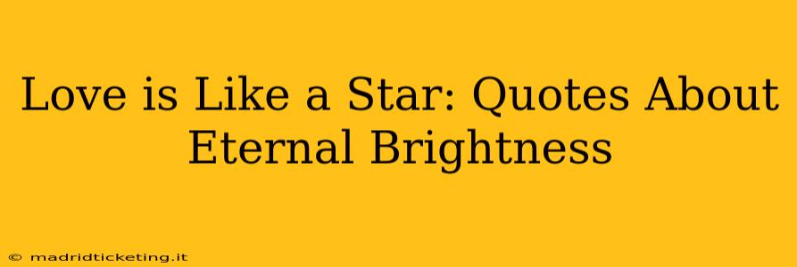 Love is Like a Star: Quotes About Eternal Brightness