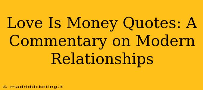 Love Is Money Quotes: A Commentary on Modern Relationships
