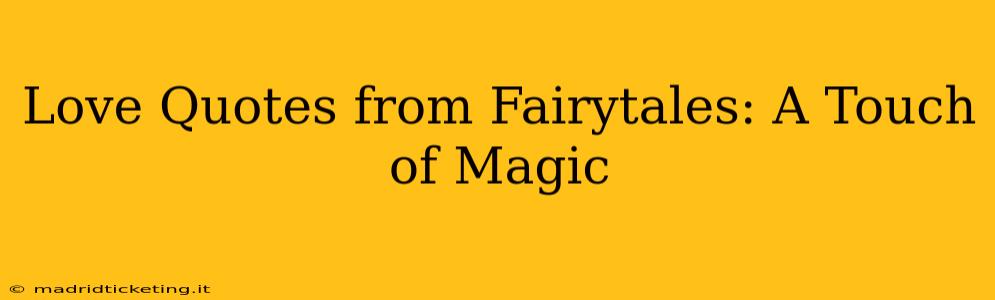 Love Quotes from Fairytales: A Touch of Magic