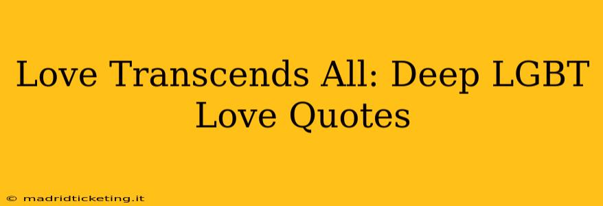 Love Transcends All: Deep LGBT Love Quotes