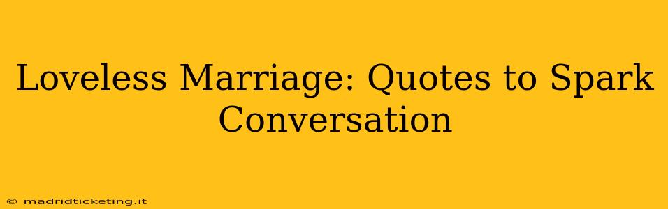 Loveless Marriage: Quotes to Spark Conversation