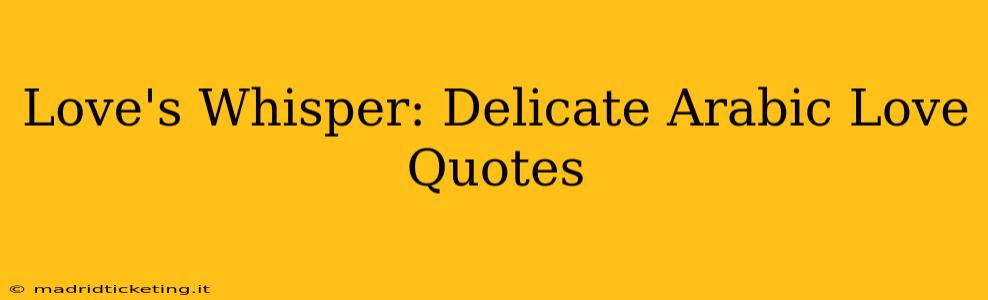Love's Whisper: Delicate Arabic Love Quotes