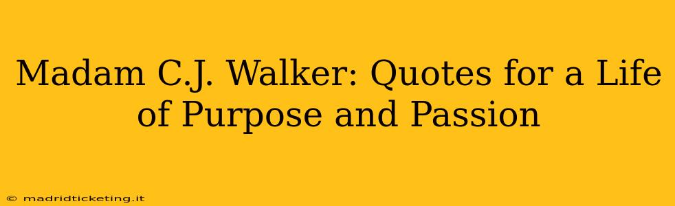 Madam C.J. Walker: Quotes for a Life of Purpose and Passion