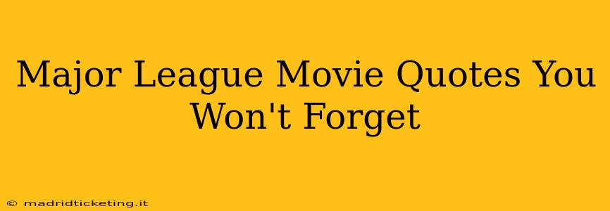 Major League Movie Quotes You Won't Forget