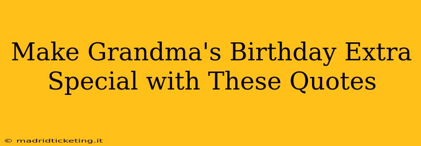 Make Grandma's Birthday Extra Special with These Quotes