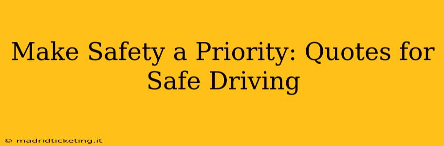 Make Safety a Priority: Quotes for Safe Driving