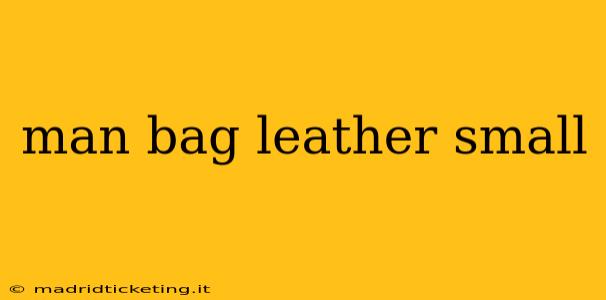 man bag leather small