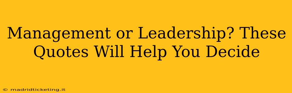 Management or Leadership? These Quotes Will Help You Decide