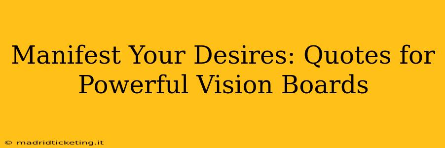 Manifest Your Desires: Quotes for Powerful Vision Boards