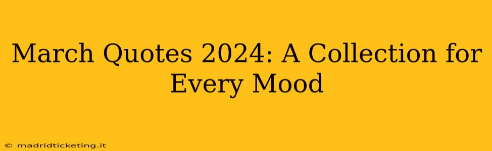 March Quotes 2024: A Collection for Every Mood