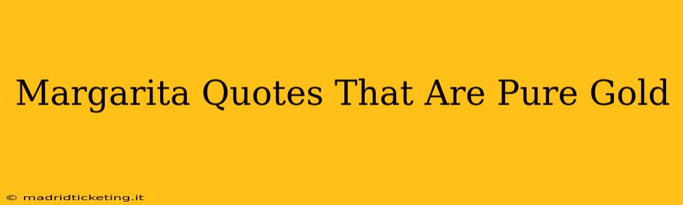 Margarita Quotes That Are Pure Gold