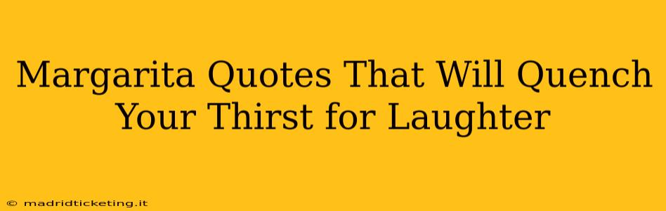 Margarita Quotes That Will Quench Your Thirst for Laughter