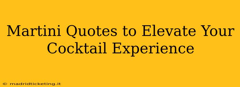 Martini Quotes to Elevate Your Cocktail Experience