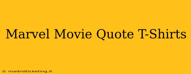 Marvel Movie Quote T-Shirts