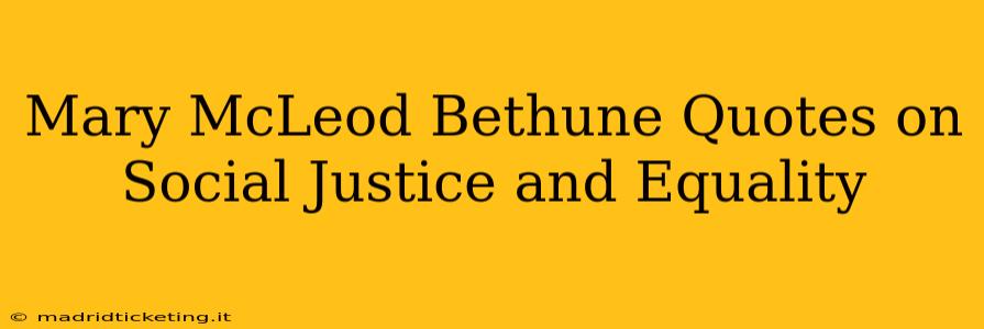 Mary McLeod Bethune Quotes on Social Justice and Equality