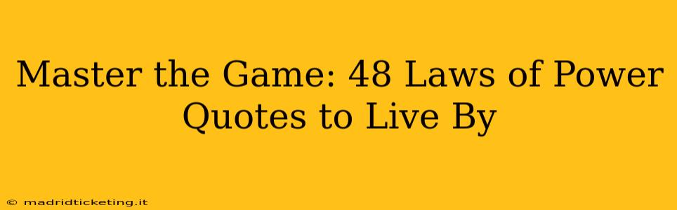 Master the Game: 48 Laws of Power Quotes to Live By