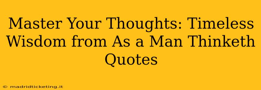 Master Your Thoughts: Timeless Wisdom from As a Man Thinketh Quotes