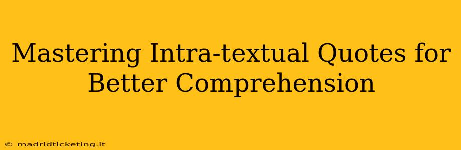 Mastering Intra-textual Quotes for Better Comprehension