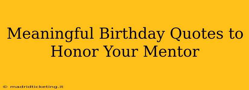 Meaningful Birthday Quotes to Honor Your Mentor