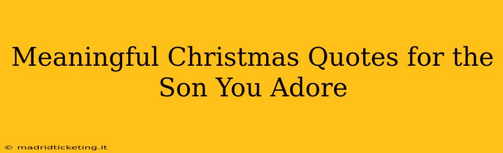 Meaningful Christmas Quotes for the Son You Adore