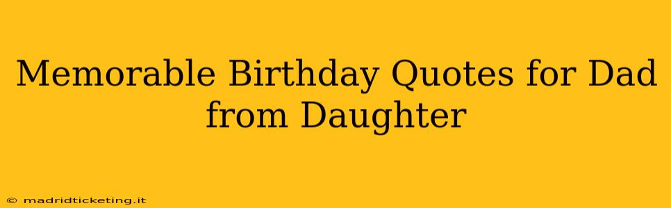 Memorable Birthday Quotes for Dad from Daughter