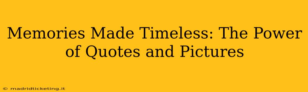 Memories Made Timeless: The Power of Quotes and Pictures