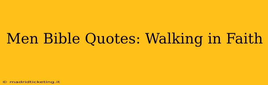 Men Bible Quotes: Walking in Faith