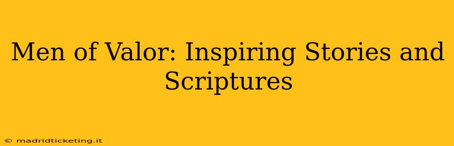 Men of Valor: Inspiring Stories and Scriptures