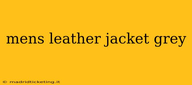 mens leather jacket grey