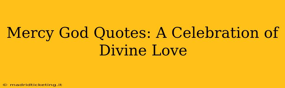 Mercy God Quotes: A Celebration of Divine Love