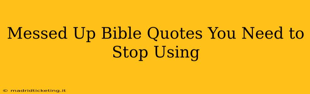 Messed Up Bible Quotes You Need to Stop Using